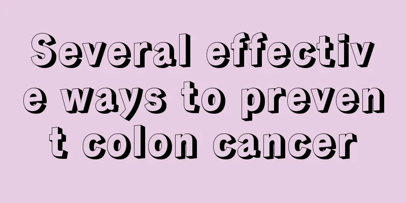 Several effective ways to prevent colon cancer