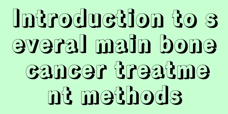 Introduction to several main bone cancer treatment methods