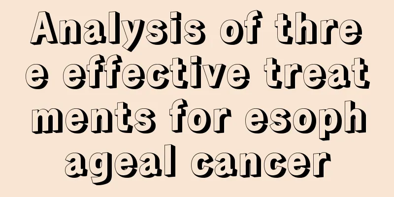 Analysis of three effective treatments for esophageal cancer