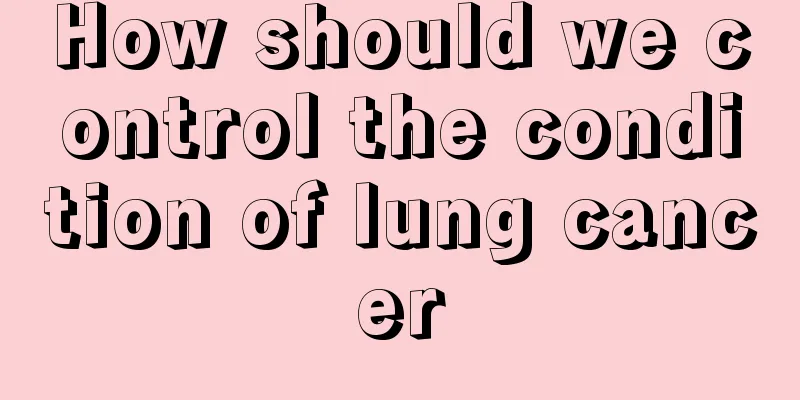 How should we control the condition of lung cancer
