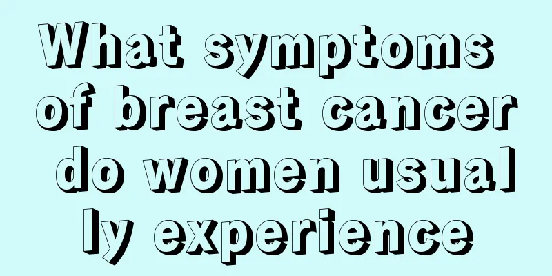 What symptoms of breast cancer do women usually experience