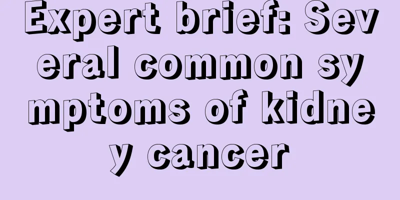 Expert brief: Several common symptoms of kidney cancer