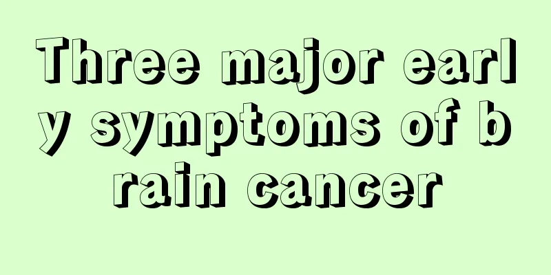 Three major early symptoms of brain cancer