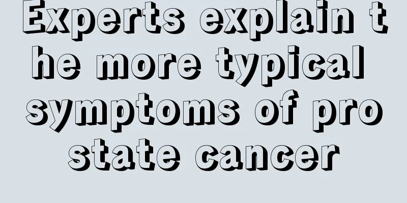 Experts explain the more typical symptoms of prostate cancer