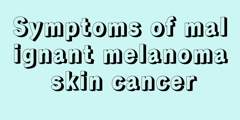 Symptoms of malignant melanoma skin cancer
