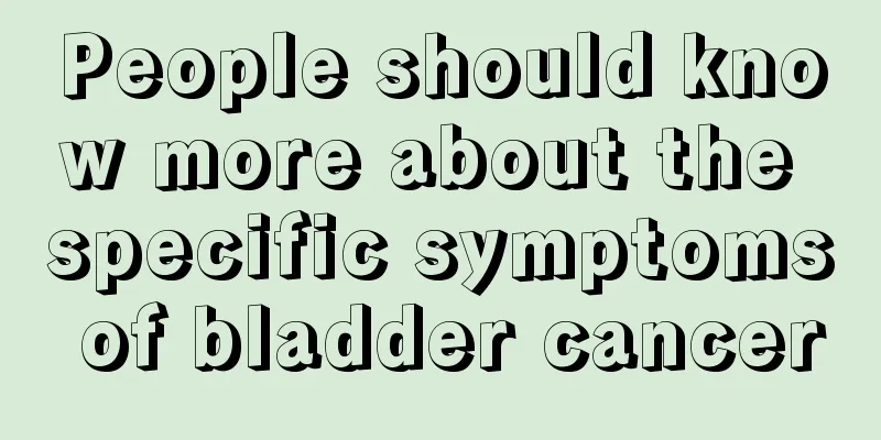People should know more about the specific symptoms of bladder cancer