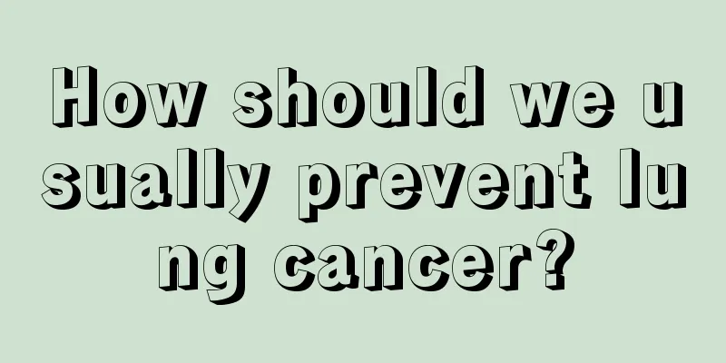 How should we usually prevent lung cancer?