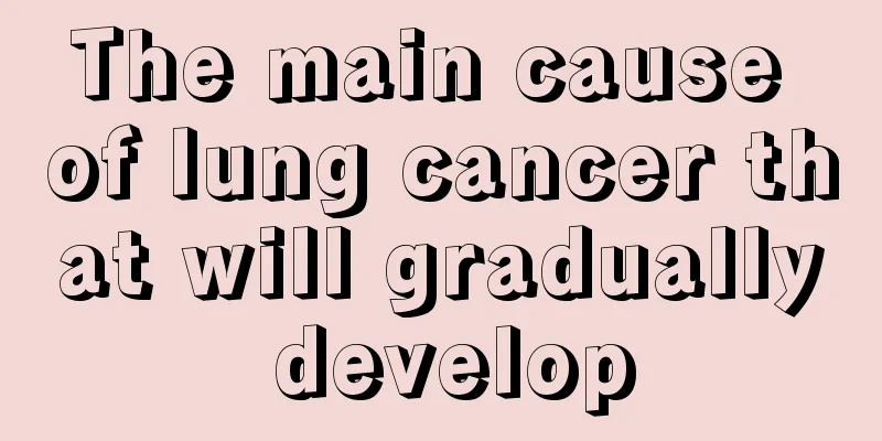 The main cause of lung cancer that will gradually develop