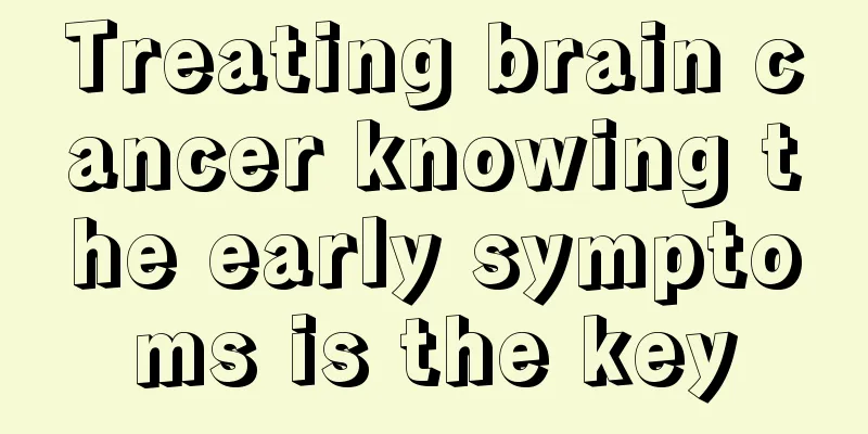 Treating brain cancer knowing the early symptoms is the key
