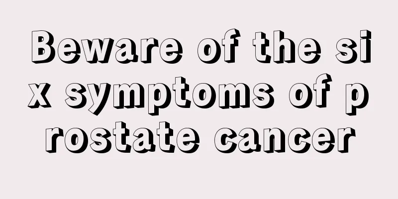Beware of the six symptoms of prostate cancer