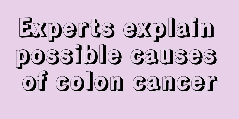 Experts explain possible causes of colon cancer