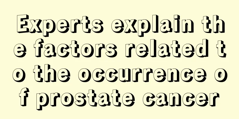 Experts explain the factors related to the occurrence of prostate cancer