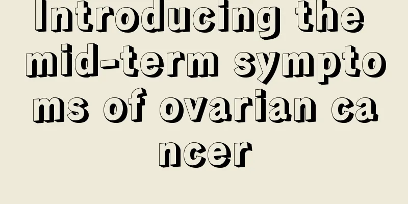 Introducing the mid-term symptoms of ovarian cancer