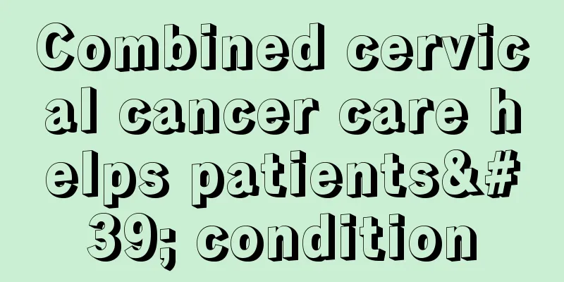 Combined cervical cancer care helps patients' condition