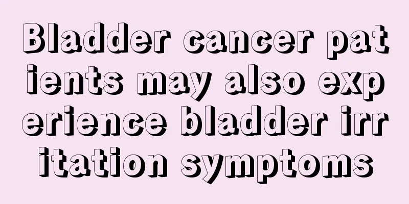 Bladder cancer patients may also experience bladder irritation symptoms