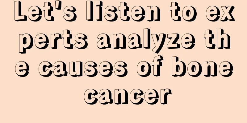 Let's listen to experts analyze the causes of bone cancer