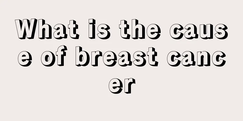What is the cause of breast cancer