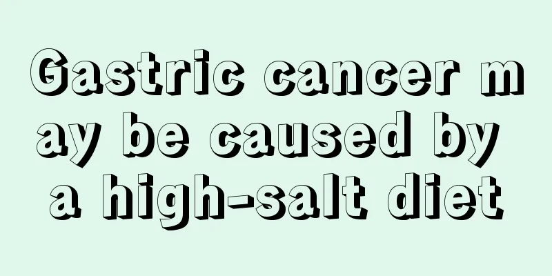 Gastric cancer may be caused by a high-salt diet