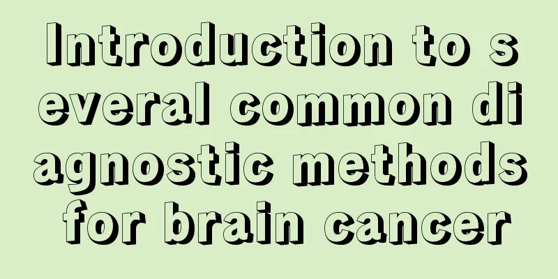 Introduction to several common diagnostic methods for brain cancer