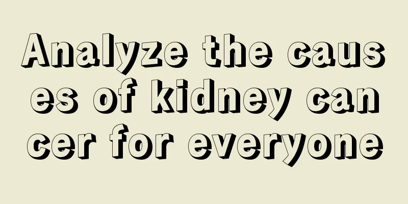 Analyze the causes of kidney cancer for everyone