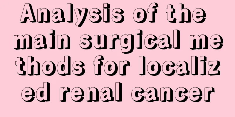 Analysis of the main surgical methods for localized renal cancer