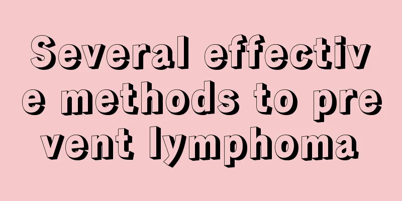Several effective methods to prevent lymphoma