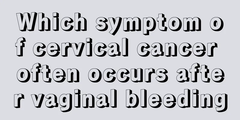 Which symptom of cervical cancer often occurs after vaginal bleeding