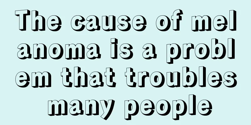The cause of melanoma is a problem that troubles many people