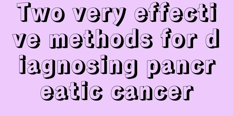 Two very effective methods for diagnosing pancreatic cancer