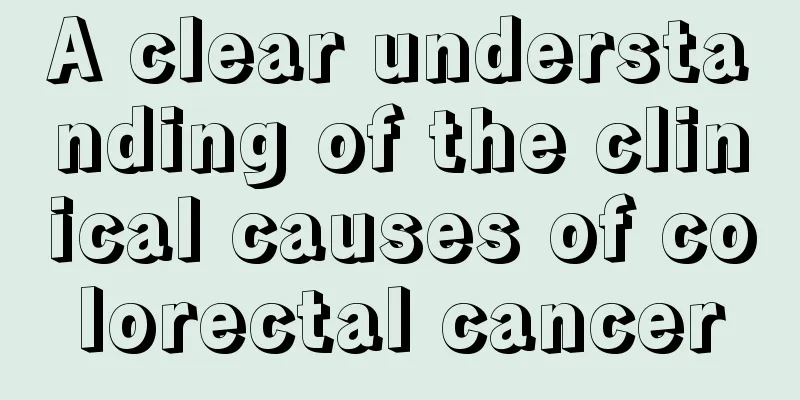 A clear understanding of the clinical causes of colorectal cancer