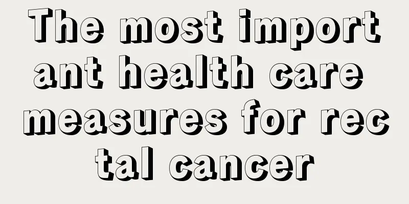 The most important health care measures for rectal cancer