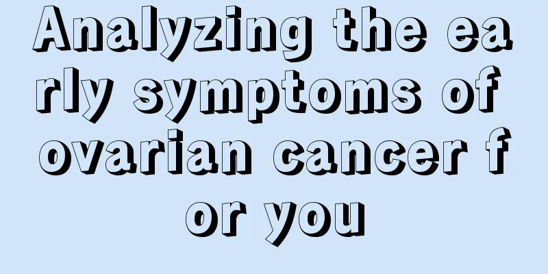 Analyzing the early symptoms of ovarian cancer for you