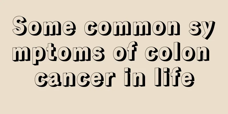 Some common symptoms of colon cancer in life