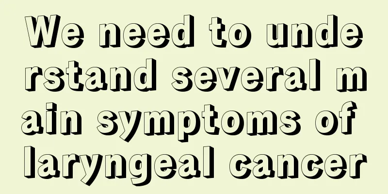 We need to understand several main symptoms of laryngeal cancer