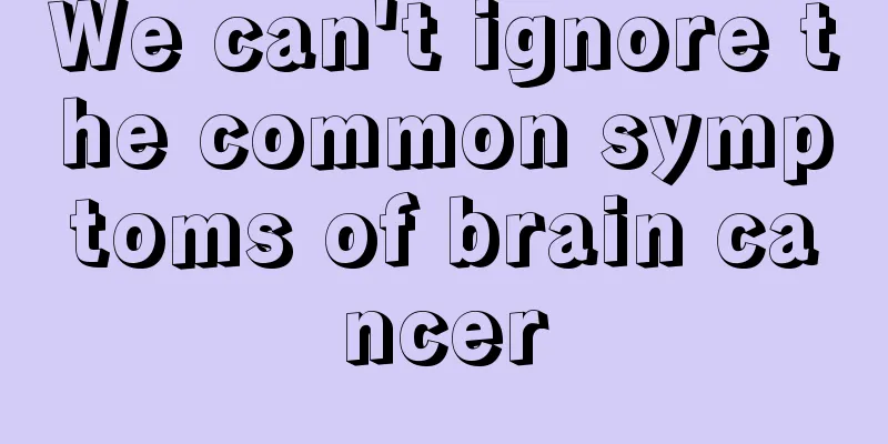 We can't ignore the common symptoms of brain cancer