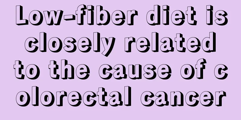 Low-fiber diet is closely related to the cause of colorectal cancer