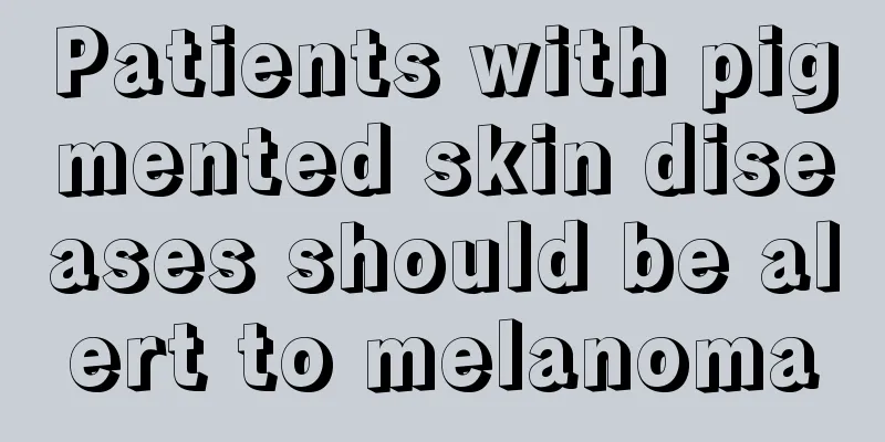 Patients with pigmented skin diseases should be alert to melanoma