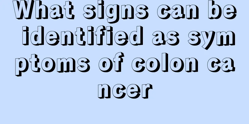What signs can be identified as symptoms of colon cancer