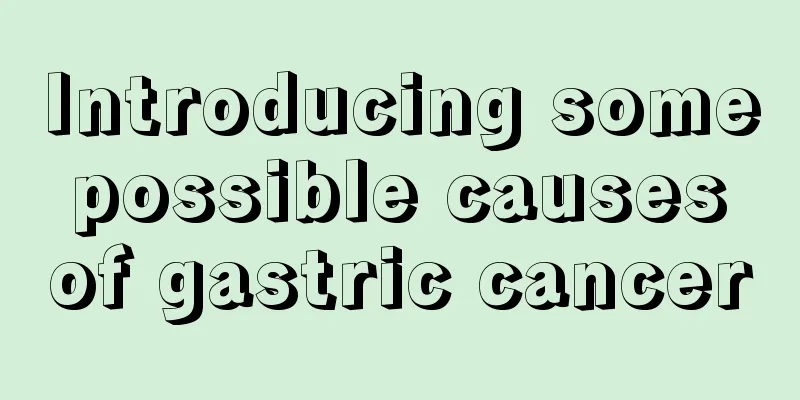Introducing some possible causes of gastric cancer
