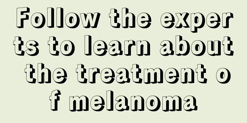 Follow the experts to learn about the treatment of melanoma