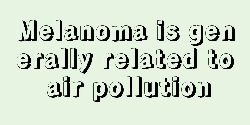 Melanoma is generally related to air pollution