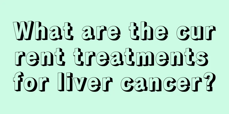 What are the current treatments for liver cancer?