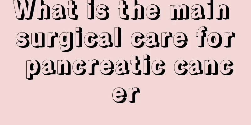 What is the main surgical care for pancreatic cancer