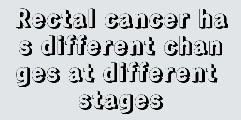 Rectal cancer has different changes at different stages