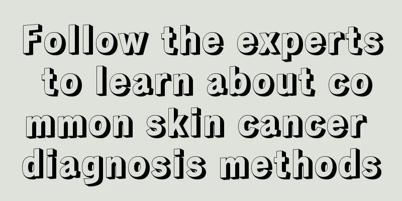Follow the experts to learn about common skin cancer diagnosis methods