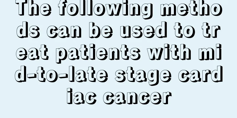 The following methods can be used to treat patients with mid-to-late stage cardiac cancer