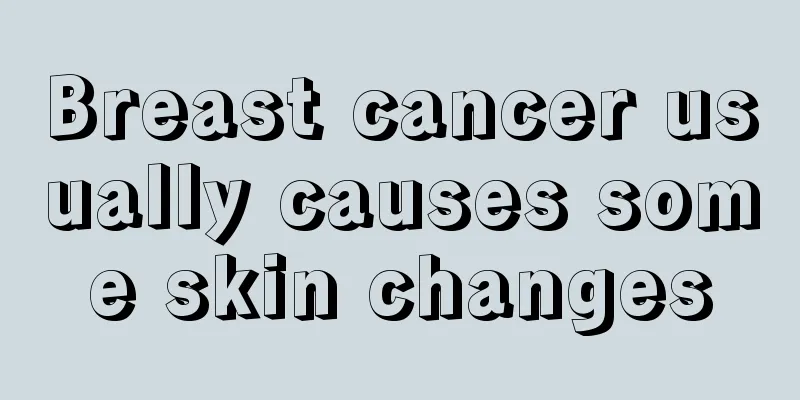 Breast cancer usually causes some skin changes