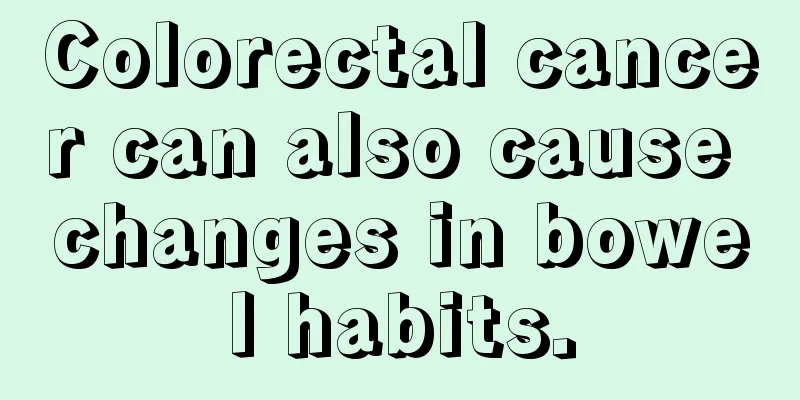 Colorectal cancer can also cause changes in bowel habits.
