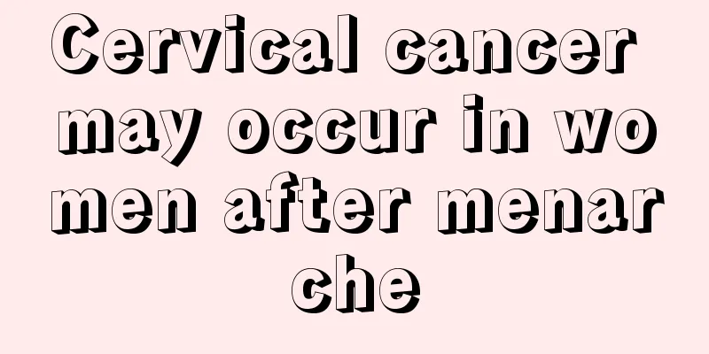 Cervical cancer may occur in women after menarche