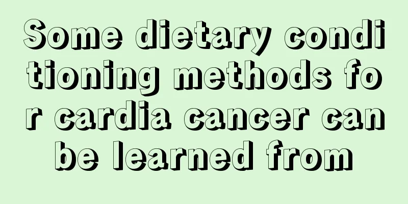 Some dietary conditioning methods for cardia cancer can be learned from 